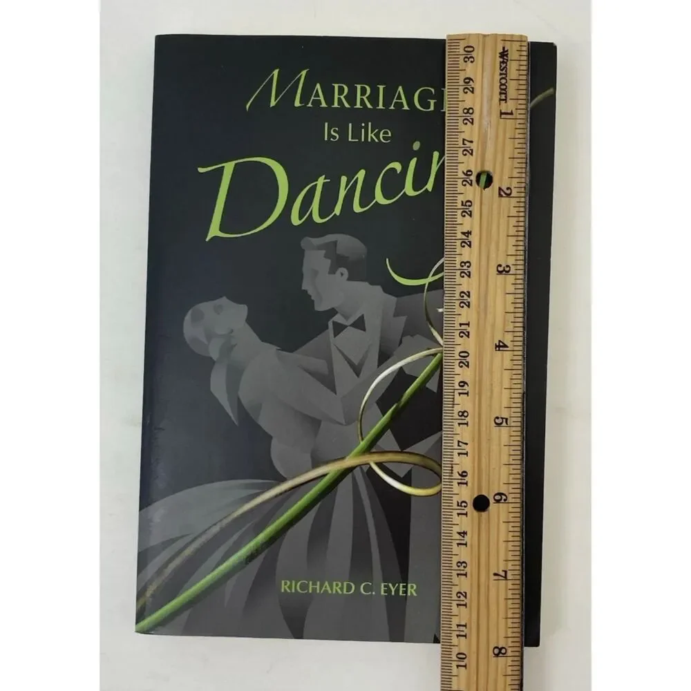 Marriage Is Like Dancing by Richard C. Eyer (2007, Trade Paperback)